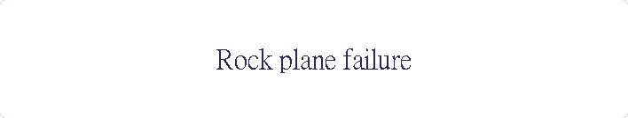 Rock plane failure