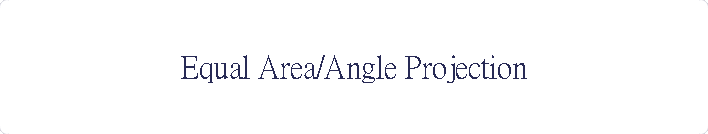 Equal Area/Angle Projection