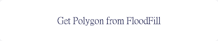 Get Polygon from FloodFill