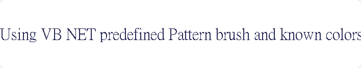 Using VB NET predefined Pattern brush and known colors