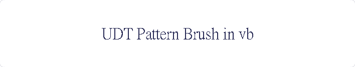 UDT Pattern Brush in vb